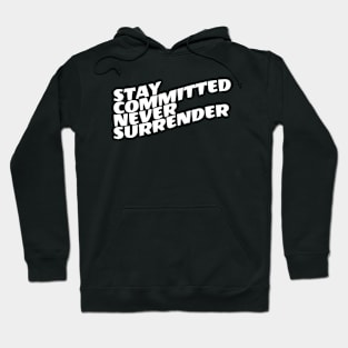 Stay Committed Never Surrender Hoodie